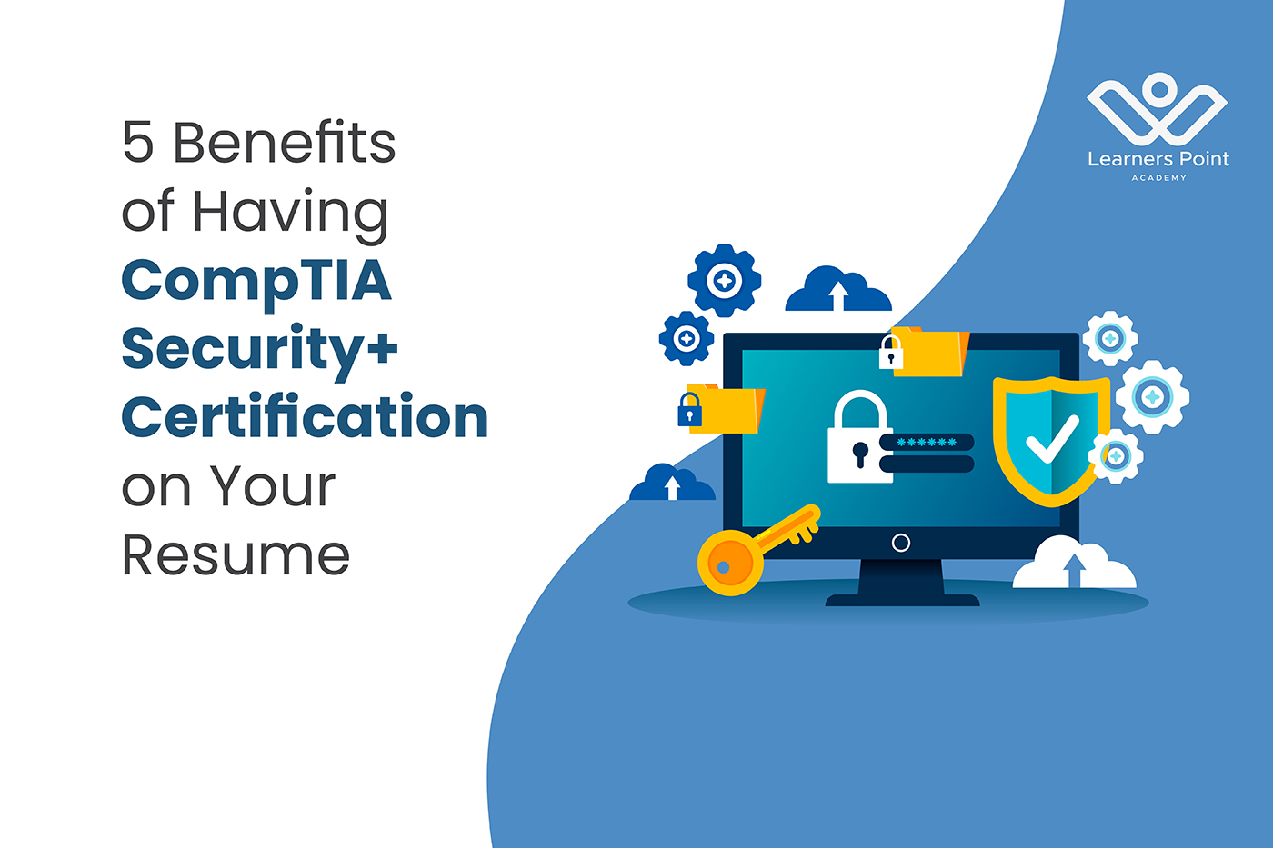 5 Benefits of Having CompTIA Security+ Certification on Your Resume
